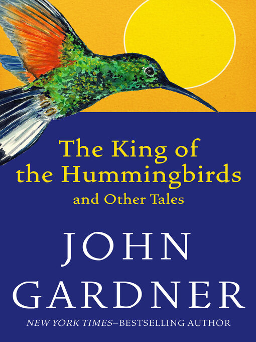 Title details for The King of the Hummingbirds by John Gardner - Available